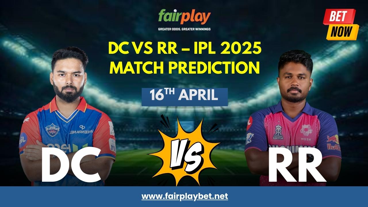 IPL 2025: DC vs RR Match Preview and Betting Tips — Fairplay Betting Insights