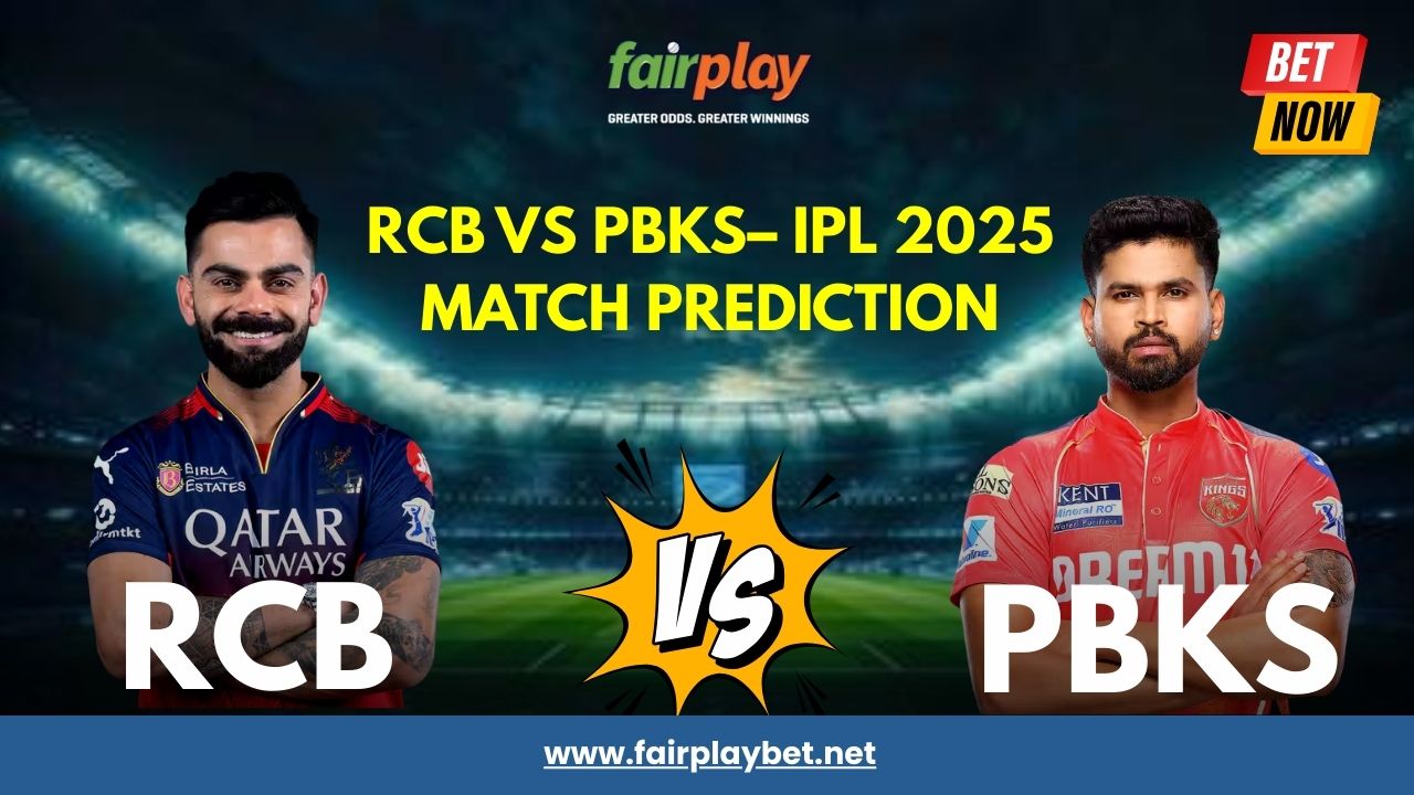 RCB vs PBKS IPL 2025 Match Preview & Expert Betting Guide – Bet Smarter with Fairplay
