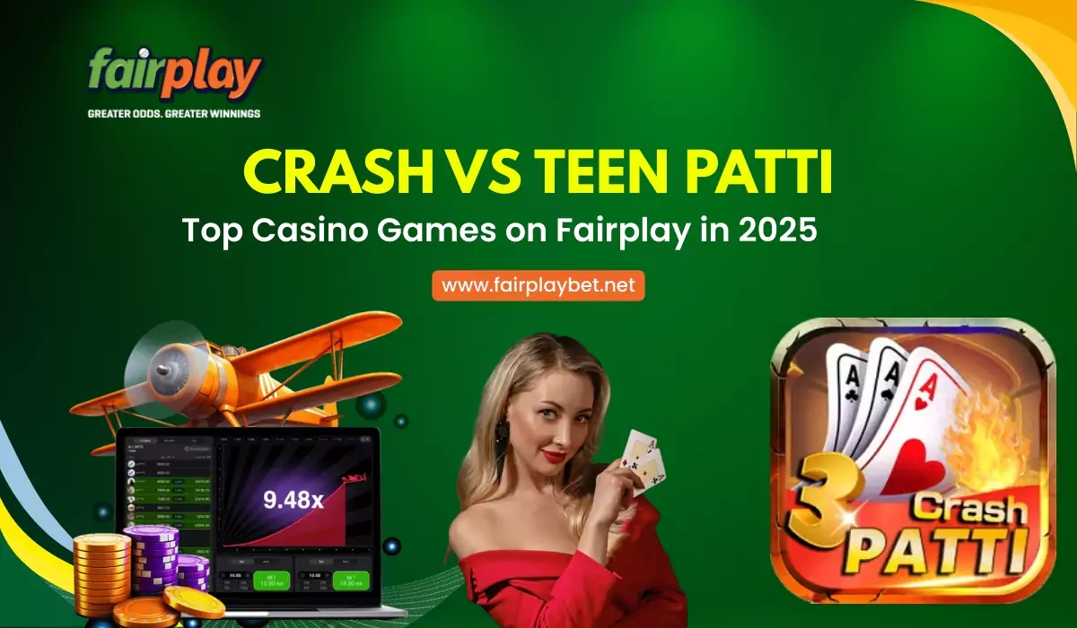 Crash vs Teen Patti: Top Casino Games on Fairplay in 2025