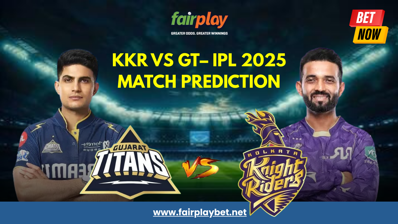 KKR vs GT IPL 2025 Prediction – Insights by Fairplay