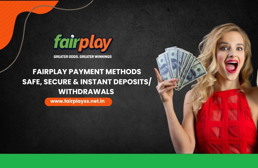 Fairplay Payment Methods: Safe, Secure & Instant Deposits/Withdrawals