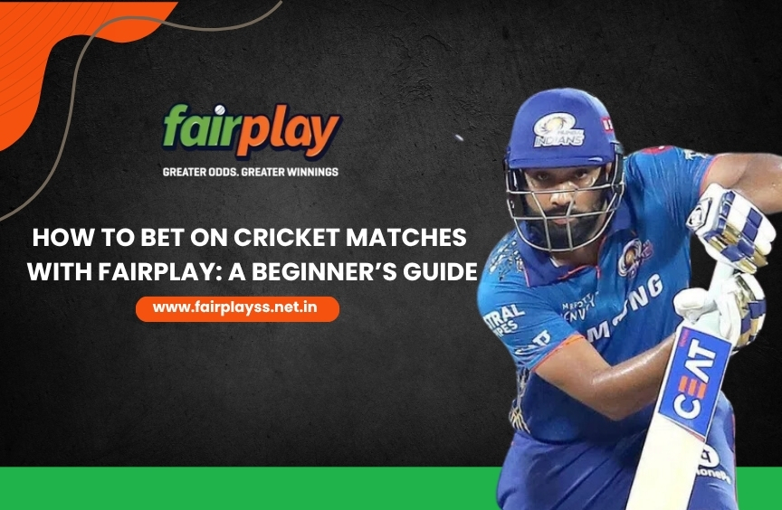 How to Bet on Cricket Matches with Fairplay: A Beginner’s Guide