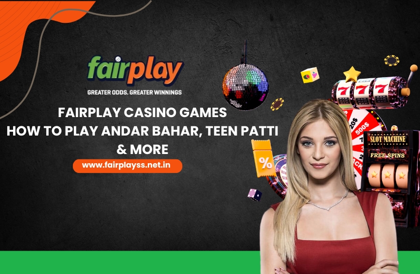 Fairplay Casino Games: How to Play Andar Bahar, Teen Patti & More