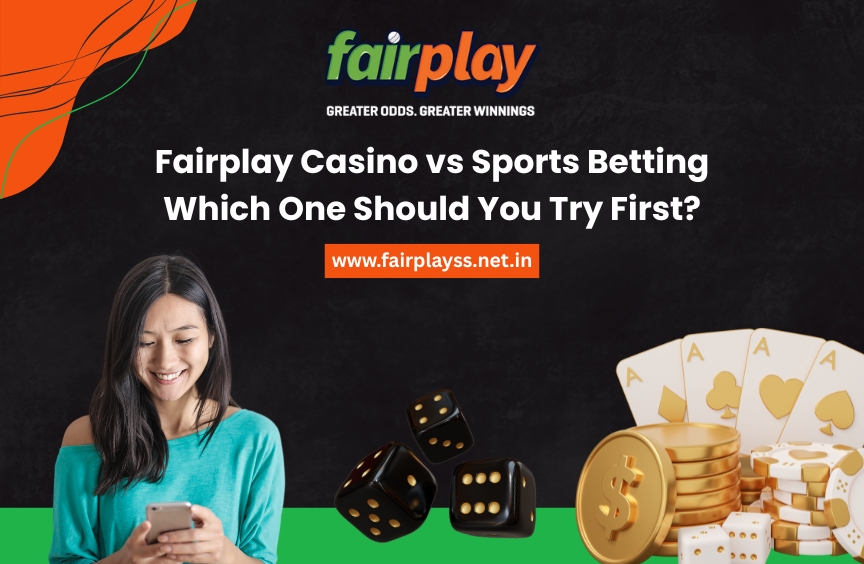 Fairplay Casino vs Sports Betting: Which One Should You Try First?