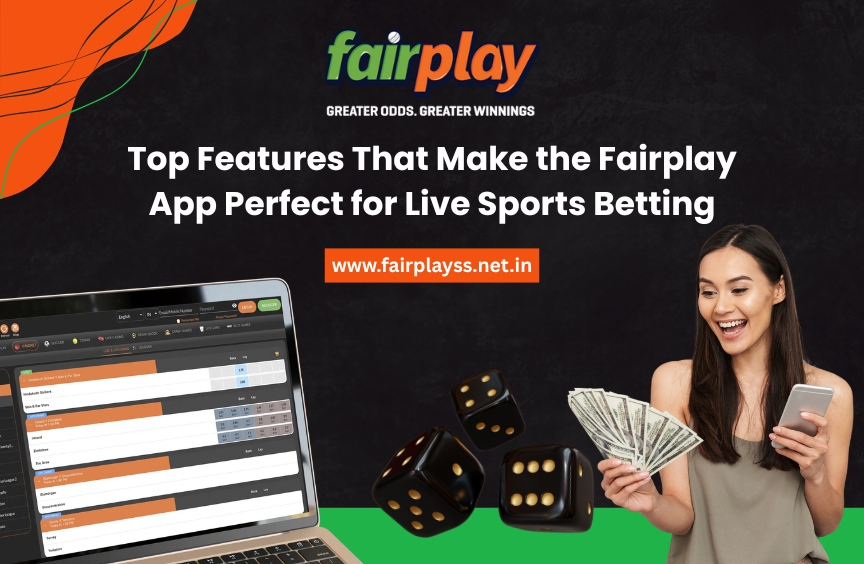 Top Features That Make the Fairplay App Perfect for Live Sports Betting